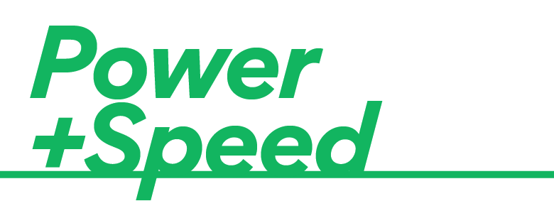 Power +Speed